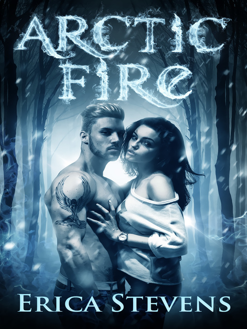 Title details for Arctic Fire (The Fire and Ice Series, Book 2) by Erica Stevens - Available